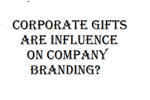 How-Corporate-Gifts-Are-Influence-On-Company-Branding1-300x201
