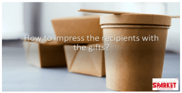 Impress the Recipients with the Gifts!