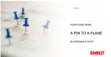Corporate Gifts From A PIN TO A PLANE!
